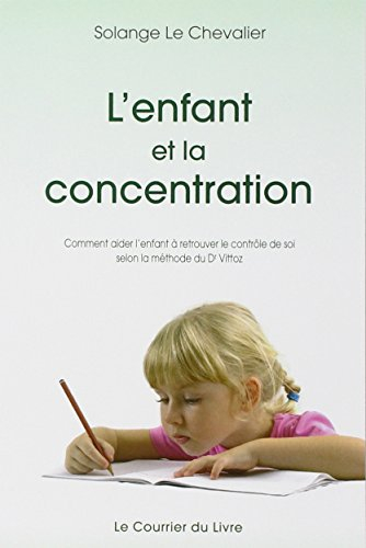 L'enfant et la concentration : comment aider l'enfant à retrouver le contrôle de soi selon la méthod