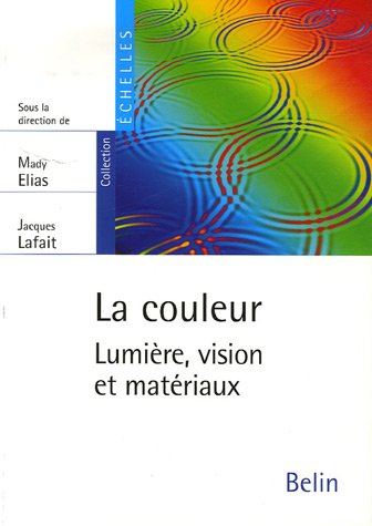 La couleur : lumière, vision et matériaux