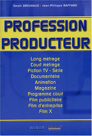Profession producteur : long métrage, court métrage, fiction TV-série, documentaire, animation, maga