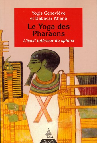 Le yoga des pharaons : l'éveil intérieur du sphinx