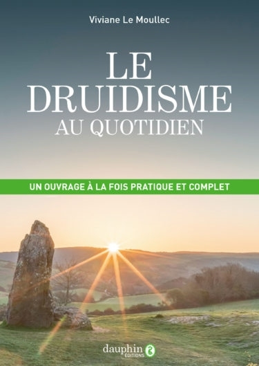 Le druidisme au quotidien : faites vôtre la sagesse originelle de l'Occident afin de construire votr