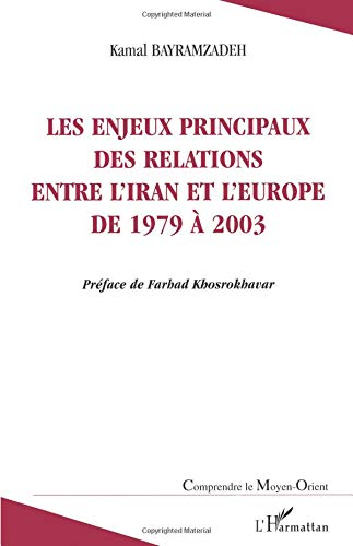 Les enjeux principaux des relations entre l'Iran et l'Europe de 1979 à 2003 : une étude sur la socio