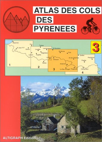 Atlas des cols des Pyrénées. Vol. 3. Luchon, Andorre, Ax les Thermes