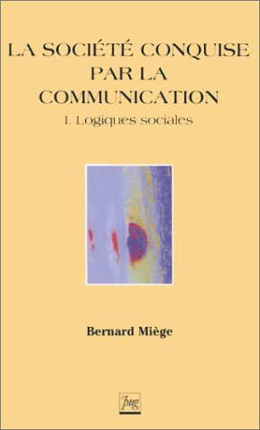 La société conquise par la communication. Vol. 1. Logiques sociales