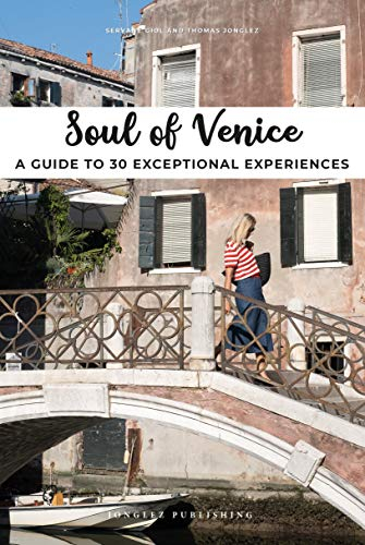 Soul of Venice - A guide to 30 exceptional experiences