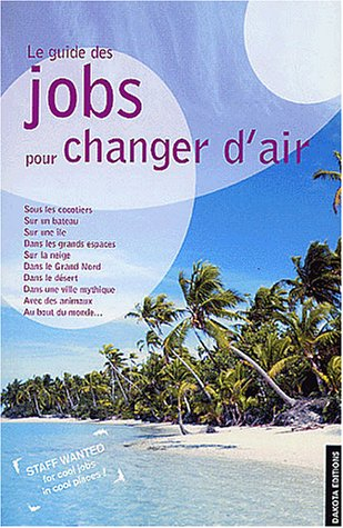 Le guide des jobs pour changer d'air : rêver les yeux grands ouverts