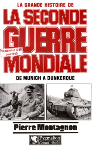 La grande histoire de la Seconde Guerre mondiale. Vol. 1. Septembre 1938-juin 1940 : de Munich à Dun