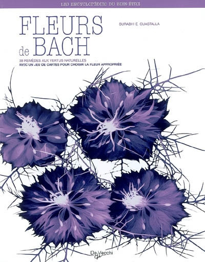 Fleurs de Bach : 38 remèdes aux vertus naturelles : avec un jeu de cartes pour choisir la fleur appr