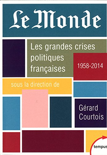Les grandes crises politiques françaises : 1958-2014