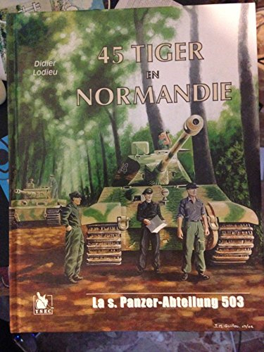 45 Tiger en Normandie : la s. Pz. Abt. 503