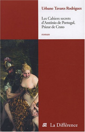 Les cahiers secrets d'Antonio du Portugal, prieur de Crato