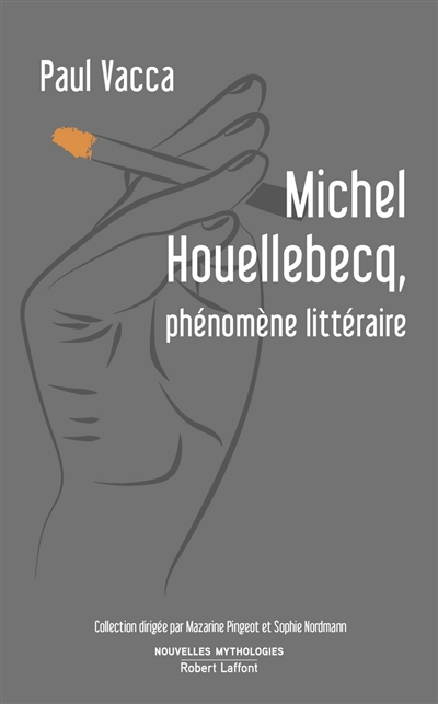 Michel Houellebecq, phénomène littéraire : essai - Paul Vacca