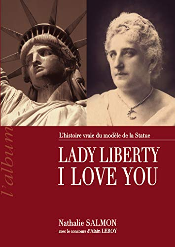 Lady Liberty, I love you : l'histoire vraie du modèle de la Statue : l'album