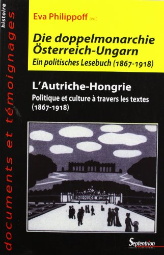 L'Autriche-Hongrie : politique et culture à travers les textes (1867-1918). Die Doppelmonarchie Oste