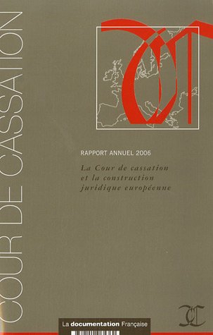 Rapport annuel 2006 : la Cour de cassation et la construction juridique européenne