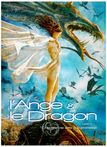 L'ange et le dragon. Vol. 1. Et la mort ne sera que promesse