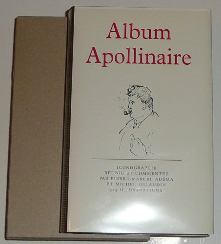 album apollinaire. iconographie réunie et commentée par pierre-marcel adéma et michel decaudin. 524 
