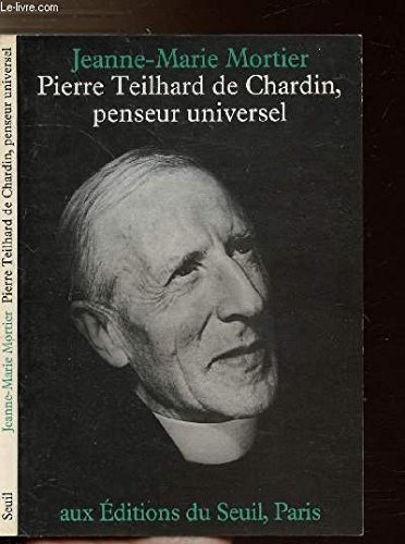 Pierre Teilhard de Chardin, penseur universel