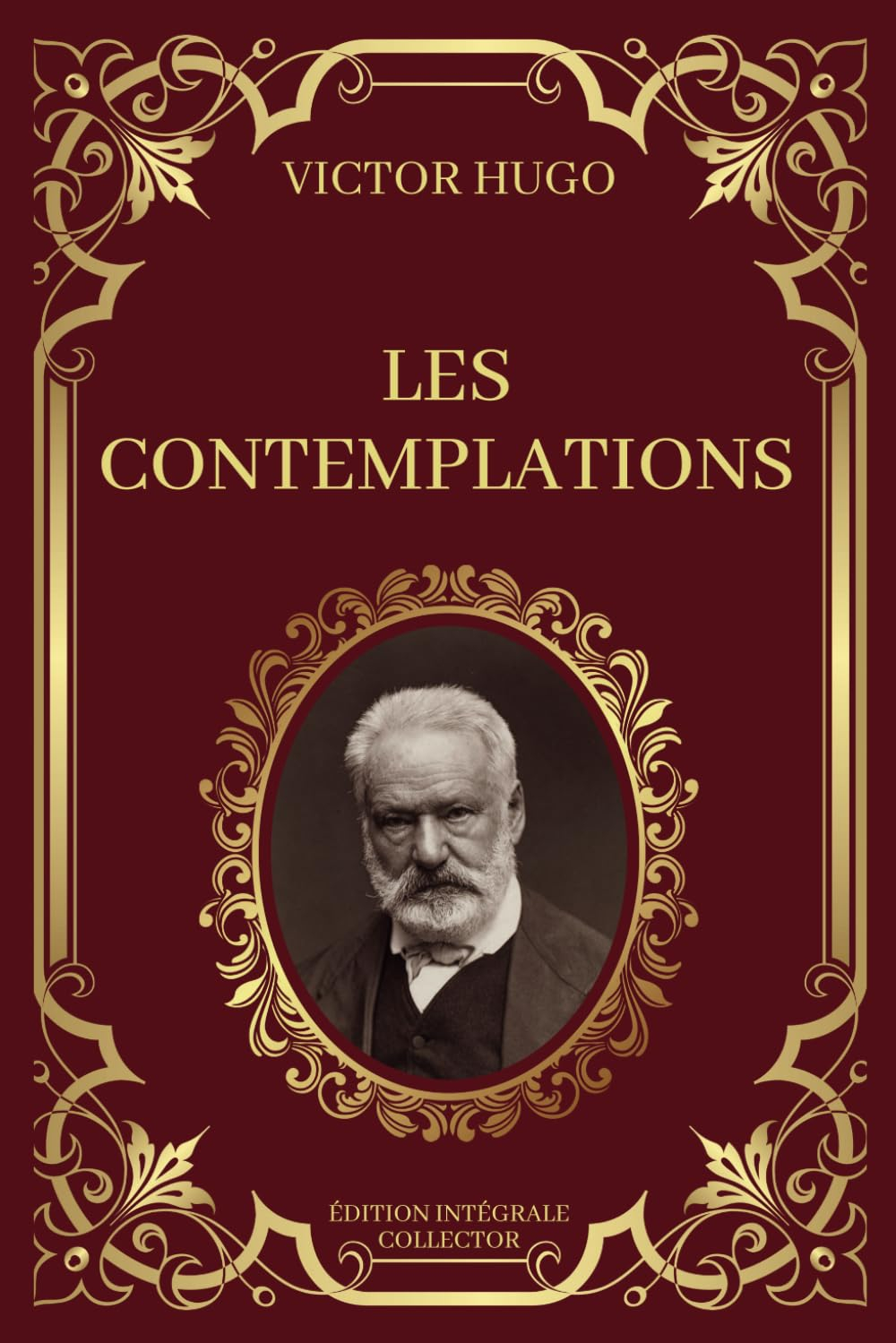 LES CONTEMPLATIONS - Victor Hugo - Edition Intégrale Collector: Méditations Poétiques, Émotions inte