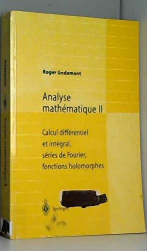 Analyse mathématique. Vol. 2. Calcul différentiel et intégral, séries de Fourier, fonctions holomorp
