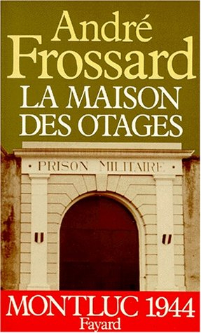 La Maison des otages : Monluc, 1944