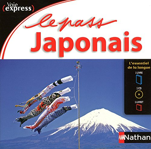 Le pass japonais : l'essentiel de la langue : 1 livre, 1 CD, 1 livret