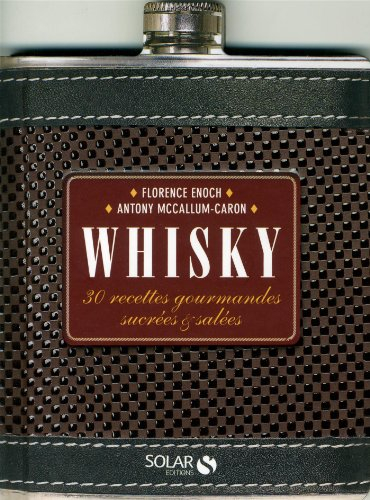 Whisky : 30 recettes gourmandes sucrées & salées
