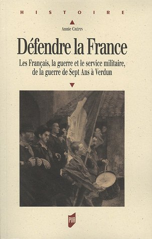 Défendre la France : les Français, la guerre et le service militaire, de la guerre de Sept Ans à Ver