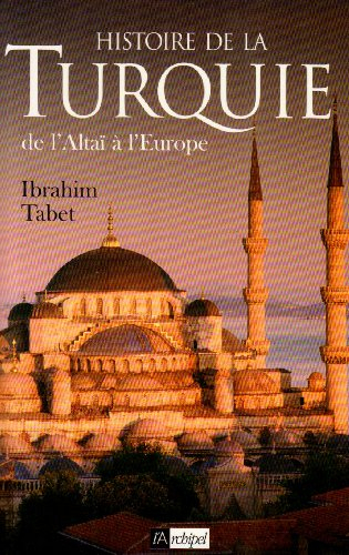 Histoire de la Turquie : de l'Altaï à l'Europe