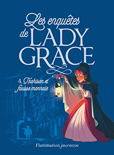 Les enquêtes de lady Grace. Vol. 4. Trahison et fausse monnaie