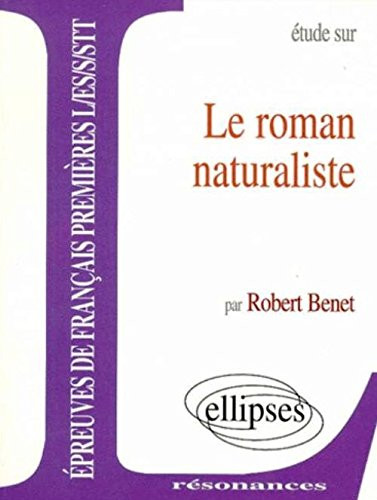 Etude sur le roman naturaliste : épreuves de français premières L, ES, S, STT