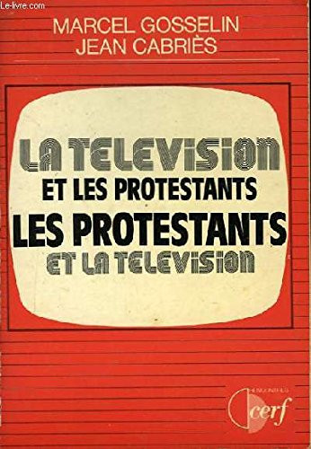 La Télévision et les protestants, les protestants et la télévision