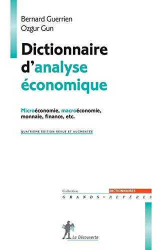 Dictionnaire d'analyse économique : microéconomie, macroéconomie, monnaie, finance, etc.