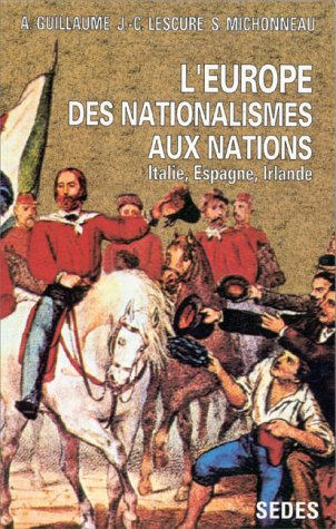 L'Europe des nationalismes aux nations. Vol. 1. Espagne, Irlande, Italie