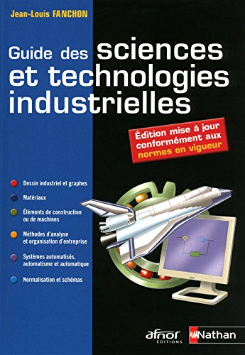Guide des sciences et technologies industrielles : dessin industriel et graphes, matériaux, éléments
