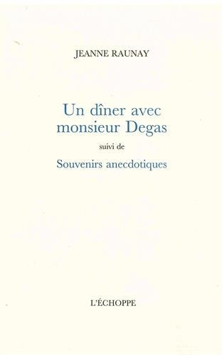 Un dîner avec monsieur Degas. Souvenirs anecdotiques