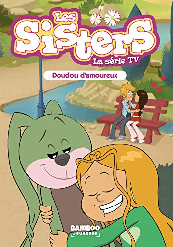 Les sisters : la série TV. Vol. 40. Doudou d'amoureux