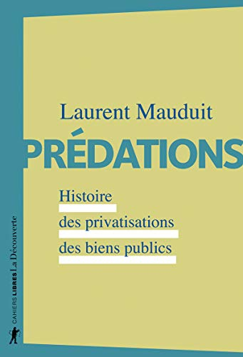 Prédations : histoire des privatisations des biens publics