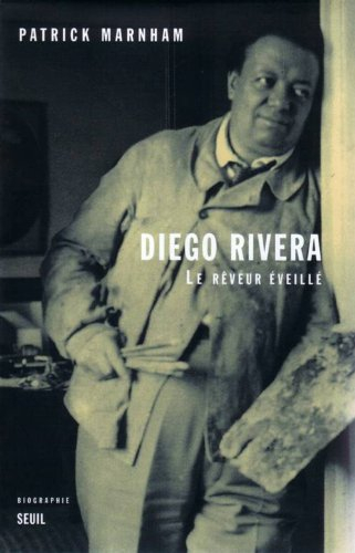 Diego Rivera : le rêveur éveillé
