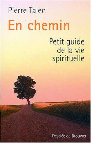 En chemin : petit guide de la vie spirituelle