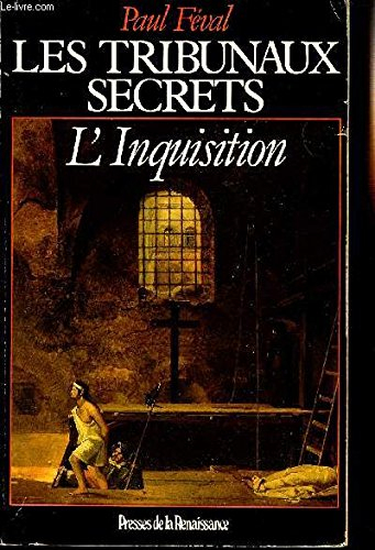 l'inquisition (les tribunaux secrets)