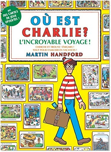 Où est Charlie ? : l'incroyable voyage ! : cherche et trouve ! énigmes ! tout pour s'amuser en vacan