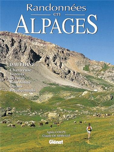 Randonnées en alpages : Dauphiné : Chartreuse, Vercors, Dévoluy, Belledonne, Oisans, Briançonnais