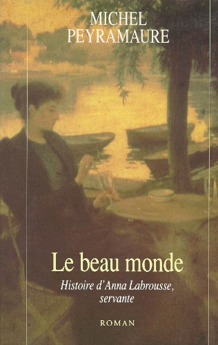 Le Beau monde : histoire d'Anna Labrousse, servante