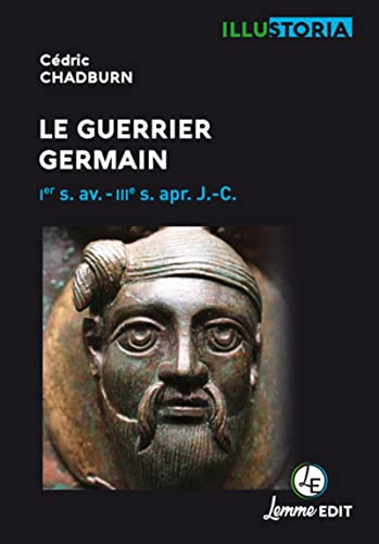 Le guerrier germain : Ier s. av. -IIIe s. apr. J.-C.