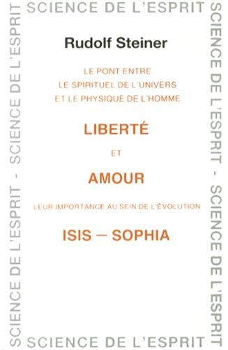 Liberté et amour, Isis-Sophia : le pont entre le spirituel de l'univers et le physique de l'homme, l