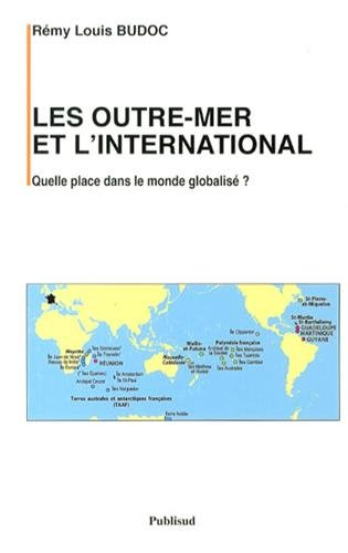Les outre-mer et l'international : quelle place dans le monde globalisé ?