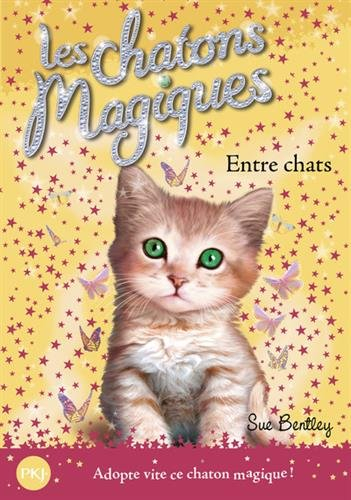 Les chatons magiques. Vol. 3. Entre chats