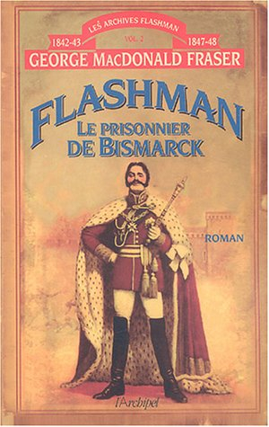 Flashman. Vol. 2. Le prisonnier de Bismark : archives Flashman 1842-1843 et 1847-1848