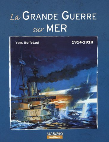 La Grande Guerre sur mer : 1914-1918